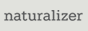 Naturalizer
